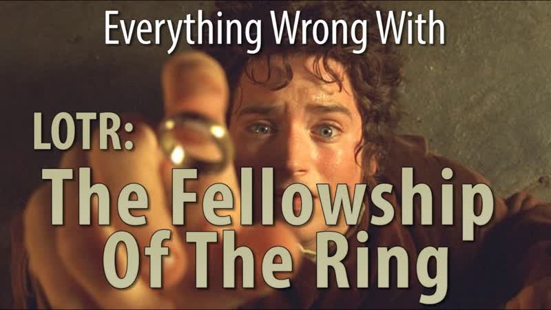Everything Wrong With The Fellowship Of The Ring In 7 Minutes Or