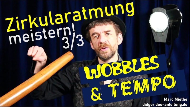 Zirkularatmung meistern (3, 3) Wobbles, Tempo