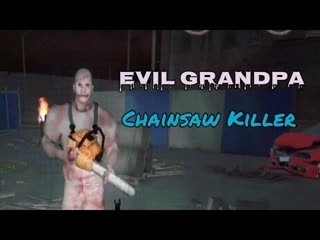Evil Grandpa: Chainsaw Killer Full Gameplay