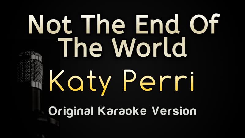 Not The End Of The World Katy Perry ( Karaoke Songs With Lyrics Original