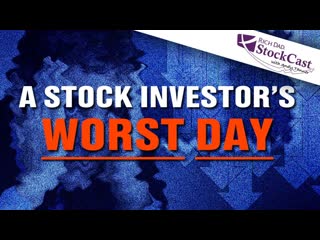 Is this a Stock Investors Worst Day Ever - Rich Dad's StockCast