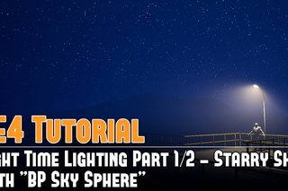UE4: Night Time Lighting 1/2 - Starry Sky (Static/Baked Lighting)