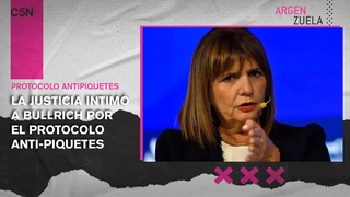 La JUSTICIA intim a PATRICIA BULLRICH por el PROTOCOLO ANTI-PIQUETES