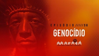 Episdio 6 - Genocdo  Marac