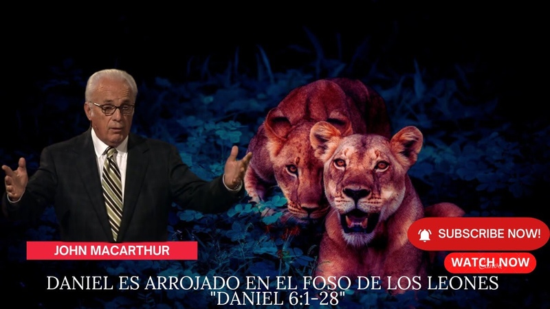 Daniel es arrojado en el foso de los leones Daniel 6:1 28 pastor john macarthur, sermon,