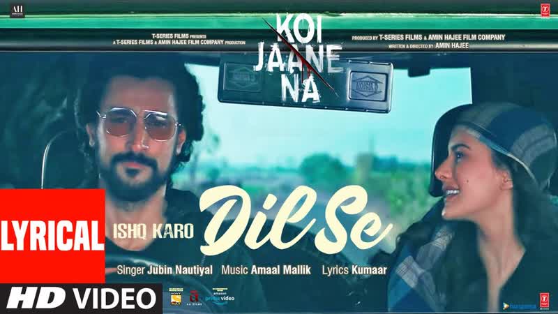 Koi Jaane Na: Ishq Karo Dil Se ( LYRICAL) Jubin Nautiyal, Amaal Mallik, Kunaal K, Amyra D,