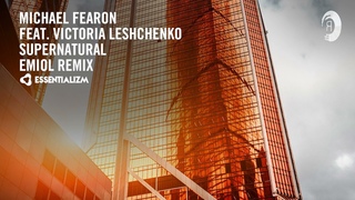 Michael Fearon Feat Victoria Leshchenko - Supernatural (EMIOL Remix) [Essentializm]