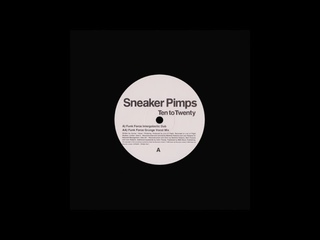 Sneaker Pimps - Ten To Twenty (Funk Force Grunge Vocal Mix)