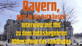 Bayern, geht in die Rathuser! Interview mit MIC zu dem Volksbegehren Abberufung des Landtages