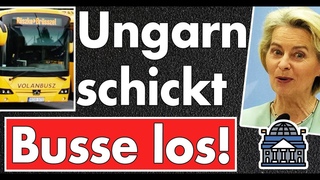 Ungarn bringt Migranten nach Brssel! Direkte Konfrontation mit Ursula von der Leyen!