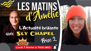 Live #27: Les Matins d'Amlie (L'actualit brlante avec SLY CHAPEL, Prise 2 - 07/02/2022)