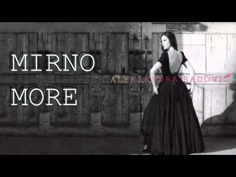 Aleksandra Radovic Mirno more ( Audio