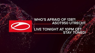 A State Of Trance 950 Utrecht - Who’s Afraid of 138?! LIVE