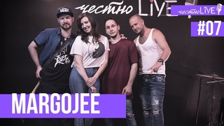 честноLIVE #07 - margoJee