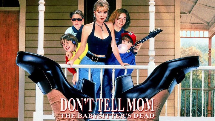 Dont Tell Mom the Babysitters Dead PG 13 1991 Teen, Comedy 1h 45m Welcome to the movies and