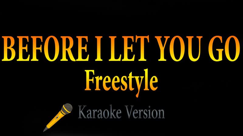 FREESTYLE Before I Let You Go (