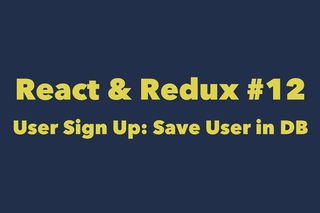 React & Redux #12. User Sign Up: Save User in DB
