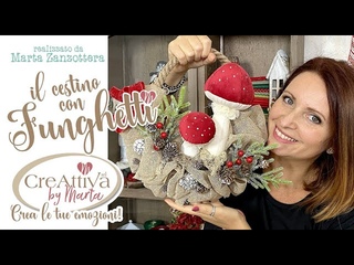 Come realizzare una ghirlanda cestino con funghi in velluto cinigliato