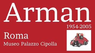 “Arman 1954-2005“ Mostra di Arman a Roma - 2017 - Official Video