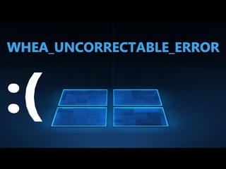 WHEA UNCORRECTABLE ERROR в Windows 11/10 - Как исправить
