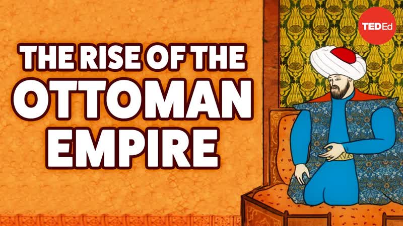 The rise of the Ottoman Empire Mostafa