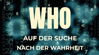 Trailer | WHO: auf der Suche nach der Wahrheit (Gelscht!)
