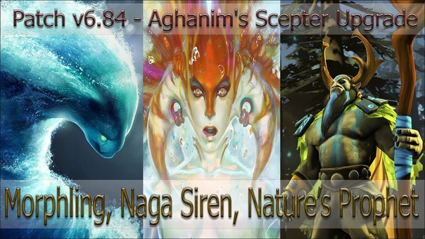 6. 84: Morphling, Naga Siren, Nature s Prophet Aghanims Scepter