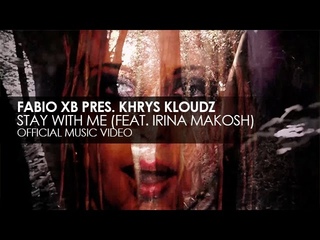 Fabio XB pres. Khrys Kloudz feat. Irina Makosh - Stay With Me (Allen & Envy Remix) (Official Video)